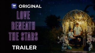 ตัวอย่าง Love Beneath The Stars สตรีมมิ่ง 16 สิงหาคมนี้ทาง iWantTFC!