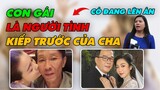 Tranh Cãi Quan Điễm “Con Gái Là Người Tình Kiếp Trước Của Cha” Tiến Sĩ Giáo Dục Lên Tiếng