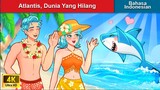 Atlantis, Dunia Yang Hilang 🌊 Dongeng Bahasa Indonesia 🌜 WOA - Indonesian Fairy Tales