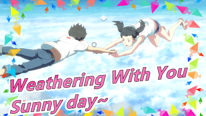 Weathering With You|Nah, it's going to start sunny now!