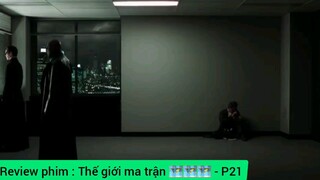 review phim thế giới ma trận phần 21