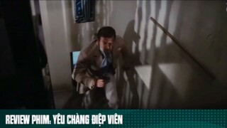 REVIEW PHIM: “ YÊU CHÀNG ĐIỆP VIÊN “ ( Phần 4 ) #reviewphimhaynhat
