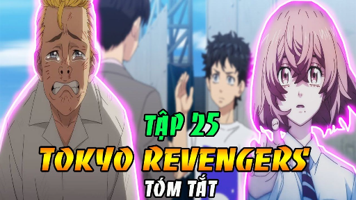 Tóm Tắt Tokyo Revengers Tập 25