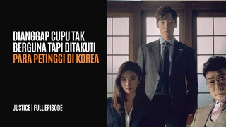 JUSTICE FULL EPISODE | DIANGGAP CUPU TAK BERGUNA TAPI DITAKUTI PARA PETINGGI DI KOREA