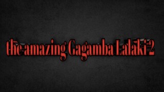 The amazing Gagamba Lalaki 2
