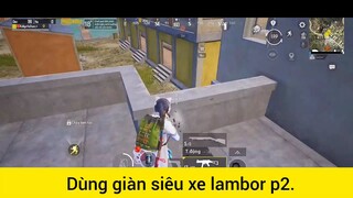 Dùng giàn siêu xe lambor p2