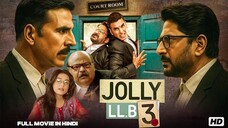 Jolly LLB 3 (2025) | Akshay Kumar, Arshad Warsi, Saurabh Shukla | Comedy Bollywood Hindi Movie