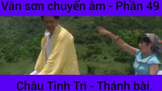 Vân sơn chuyển âm Châu Tinh Trì - Thánh Bài #49