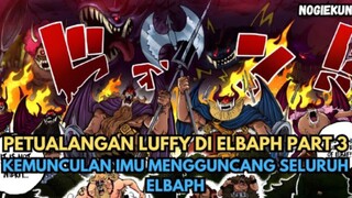 PETUALANGAN LUFFY DAN BAJAK LAUT TOPI JERAMI DI ELBAFH !!!