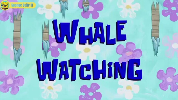 Part 1 - Whale Watching | Spongebob Squarepants Bahasa Indonesia