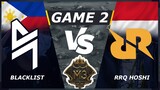 BLACKLIST VS RRQ HOSHI [GAME 2] | M3 MLBB World Championship 2021 | Playoffs Day 7