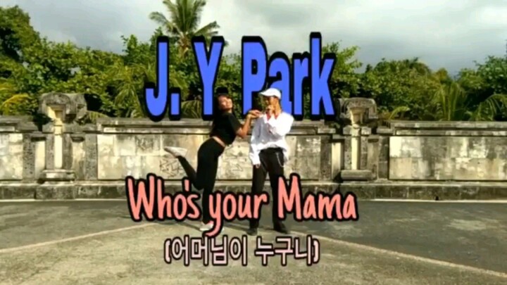JYPark - Who's Your Mama _ Dance Cover
