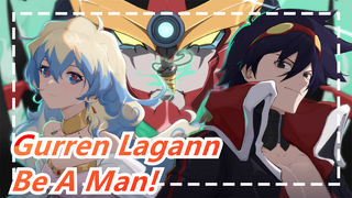 [Gurren Lagann |AMV] Be A Man！