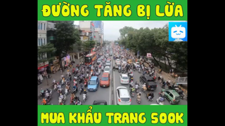 ĐƯỜNG TĂNG BỊ LỪA MUA KHẨU TRANG 500K #funny