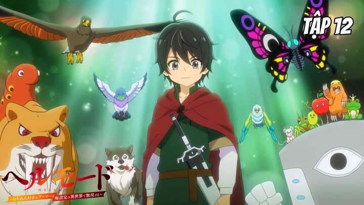 Tập 12 | Hell Mode: Game Thủ Cày Cuốc Bá Chủ Dị Giới [Việt sub]