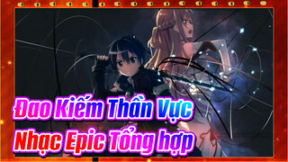 Đao Kiếm Thần Vực| Bản Mashup Nhạc Epic Tổng hợp