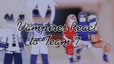 🧛‍♂️ Vampires React to Team 7🌸🖤| Naruto 🦊| No ships | Read Desc| Original? 😍