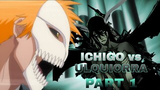 ICHIGO vs ULQUIORRA PART 1: BLEACH