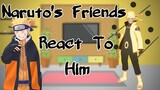 ⚡️Naruto's Friends React To Him🍜