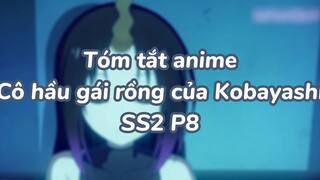Tóm tắt anime: Hầu gái rồng của Kobayashi SS2 P8 (END)|#anime #maiddragonofkobayashi