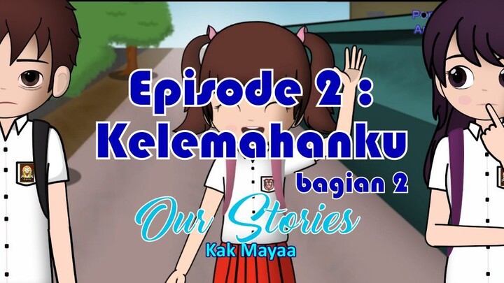 Fifi ngambek (Kelemahanku - Episode 2 bagian 2) Our Stories - Animasi lokal Indonesia