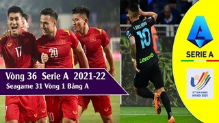 Kết quả Bóng đá hôm nay Seagames 31 Bảng A I Vòng 36 VĐQG Ý Serie A 21/22