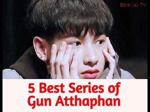 5 Best series of Gun Atthaphan