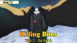 Killing Bites Tập 2 - Sợ hãi à