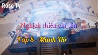 Nghịch Thiên Chí Tôn _ Tập 8 - Mãnh Hổ