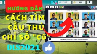 Cách tìm Cầu thủ chỉ số cũ trong bản Dream League Soccer 2021