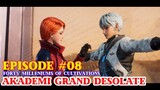 Forty Milleniums of Cultivations Episode 08 - Akademi Grand Desolate