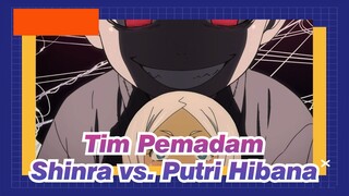 [Tim Pemadam/MAD] Shinra vs. Putri Hibana