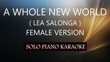 A WHOLE NEW WORLD ( FEMALE VERSION ) ( LEA SALONGA ) PH KARAOKE PIANO by REQUEST (COVER_CY)