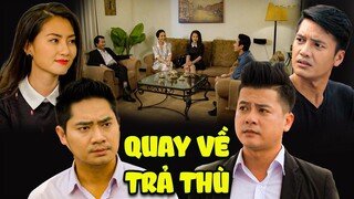 PHIM VIỆT NAM HAY 2023 | QUAY VỀ TRẢ THÙ | Phim Tâm Lý Xã Hội Việt Nam SIÊU GÂY CẤN Mới Nhất 2023