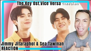 The Key Ost.Vice Versa รักสลับโลก - Jimmy Jitaraphol, Sea Tawinan | REACTION