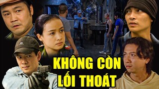 PHIM VIỆT NAM HAY 2022 | KHÔNG CÒN LỐI THOÁT | PHIM TÂM LÝ HÀNH ĐỘNG VIỆT NAM CÀNG COI CÀNG GHIỀN