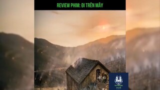 Tóm tắt phim: Đi trên mây p6 #reviewphimhay