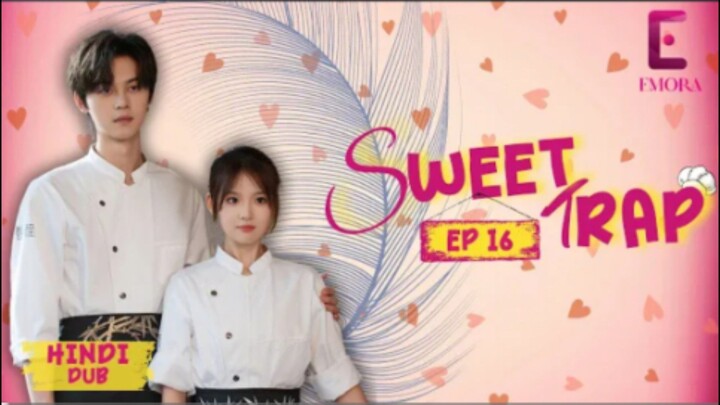 Sweet Trap Episode 16 Hindi Dubbed  C - Drama