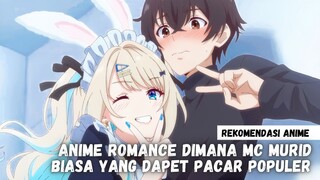 3 Anime dimana MC Murid biasa yang dapet pacar populer