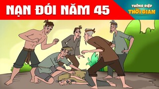 NẠN ĐÓI NĂM 45 - Thông Điệp Thời Gian - Phim Hoạt Hình - Truyện Cổ Tích - Khoảnh Khắc Kỳ Diệu