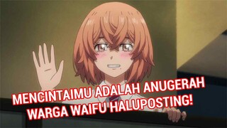 MARI MENCINTAI WAIFU KITA DENGAN TOTALITAS DAN PENUH PEMAHAMAN - Hinata Tachibana Juga Waifuu