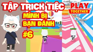 [Play Together] Tập TRICK Các Map Của Tiệc Trò Chơi | Phần 6