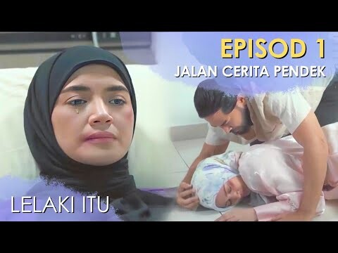 Dugaan Sebuah Perhubungan - Jalan Cerita Pendek Drama Lelaki Itu Episod 1