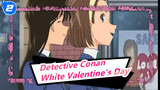 [Detective Conan] White Valentine's Day / Sweet Love_2