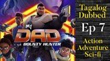 Ep7 My Dad the Bounty Hunter ( TAGALOG DUBBED ) Action, Adventure, Sci-Fi