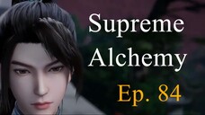 Supreme Alchemy - Ep. 84 - Sub Indo (Dan Dao Zhizun / 丹道至尊)