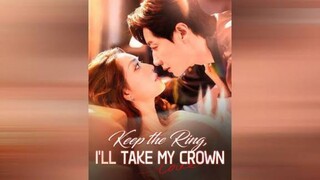 Keep the Ring, I'll Take My Crown  | #shortdrama