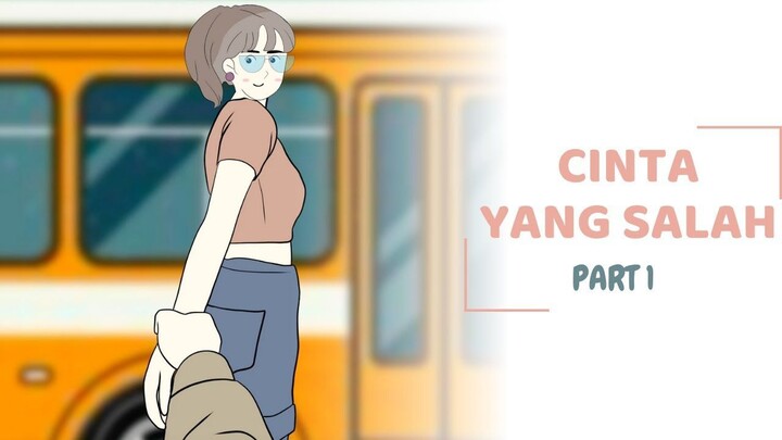 CINTA YANG SALAH PART 1 - CLAnimasi