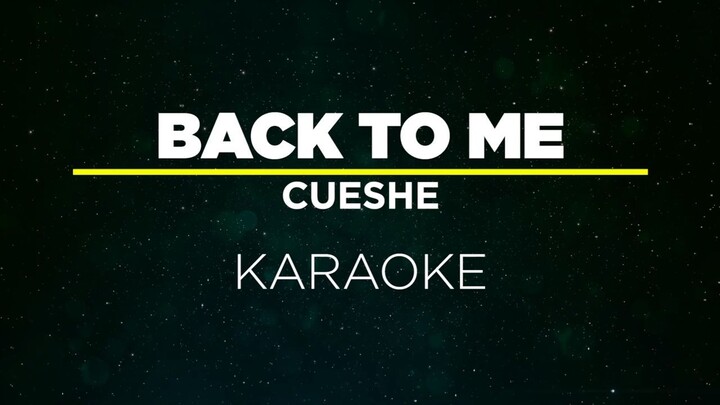 BACK TO ME - CUESHE (Karaoke)