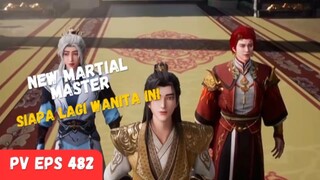 New preview❗ Martial Master Eps 482 [ Siapa Lagi Wanita Ini ]